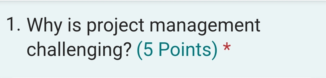 Solved Why is project management challenging? (5 ﻿Points)* | Chegg.com