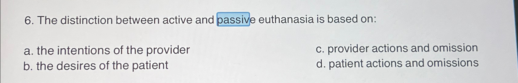 Solved The distinction between active and passive euthanasia | Chegg.com