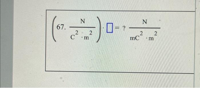 (67.C2⋅m2N)⋅=?mC2⋅m2N | Chegg.com