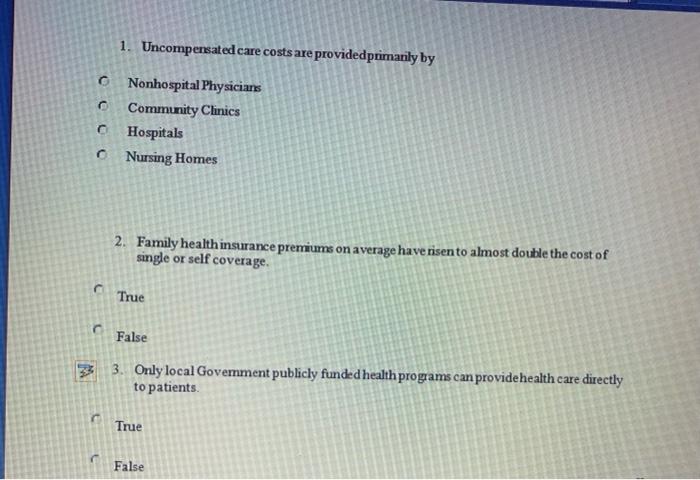 1. Uncompensated care costs are providedprimarily by о со Nonhospital Physicians Community Clinics Hospitals Nursing Homes 2.