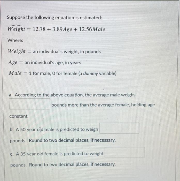 Solved Suppose the following equation is estimated: Weight = | Chegg.com