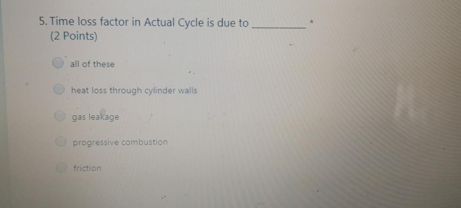 Solved 5. Time loss factor in Actual Cycle is due to (2