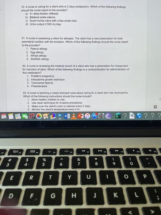 70. A nurse is caring for a client who is 2 days postpartum Which of the following findings should the nurse report to the pr