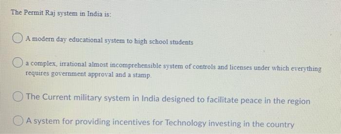 Solved The Permit Raj system in India is: O Amodern day | Chegg.com
