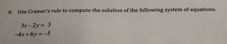 Solved 6. Use Cramer's rule to compute the solution of the | Chegg.com