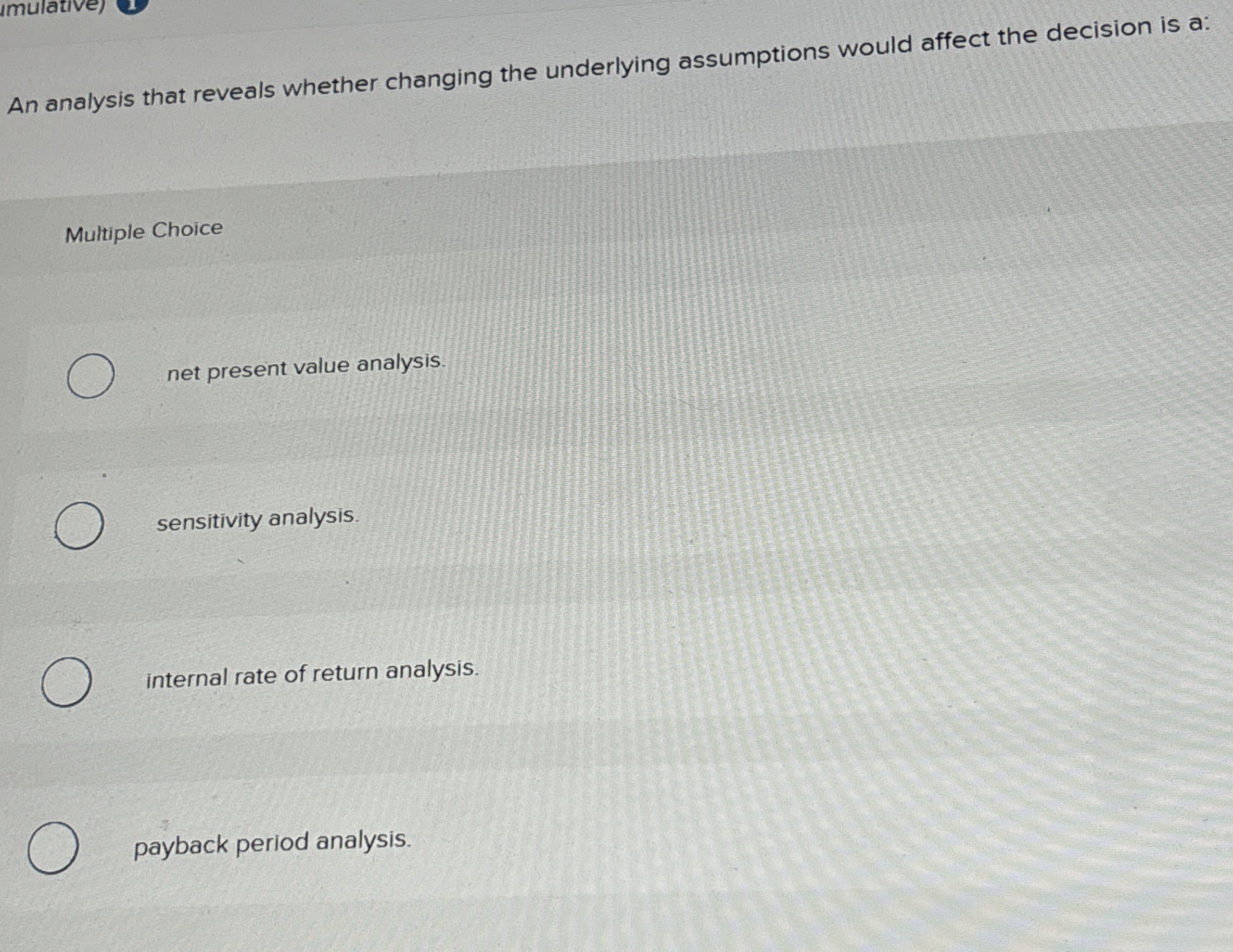 Solved An analysis that reveals whether changing the | Chegg.com