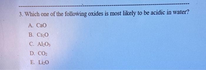 Solved 3. Which One Of The Following Oxides Is Most Likely | Chegg.com