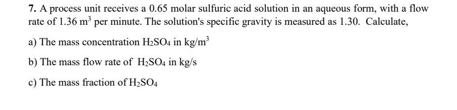 Solved 7. A Process Unit Receives A 0.65 Molar Sulfuric Acid 