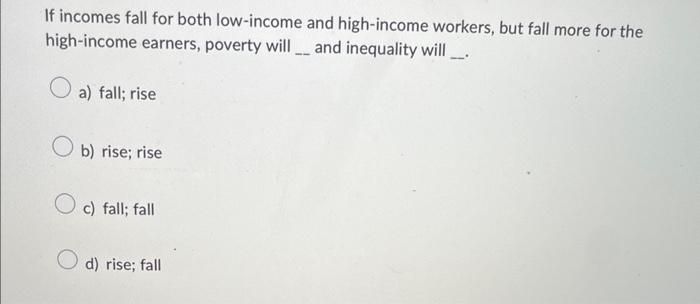 Solved If incomes fall for both low-income and high-income | Chegg.com