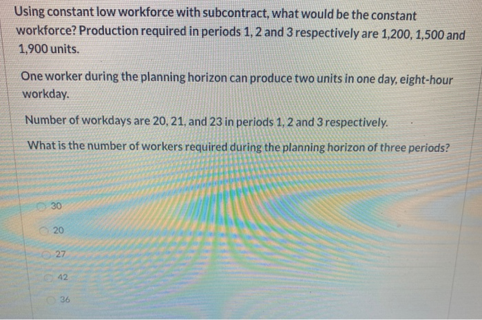 Solved Using constant low workforce with subcontract, what | Chegg.com
