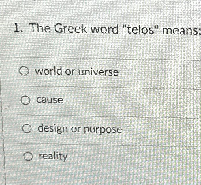 1-the-greek-word-telos-means-o-world-or-universe-chegg