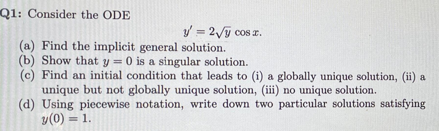 Solved Q1: Consider the ODE y = 2/4 cos x. (a) Find the | Chegg.com
