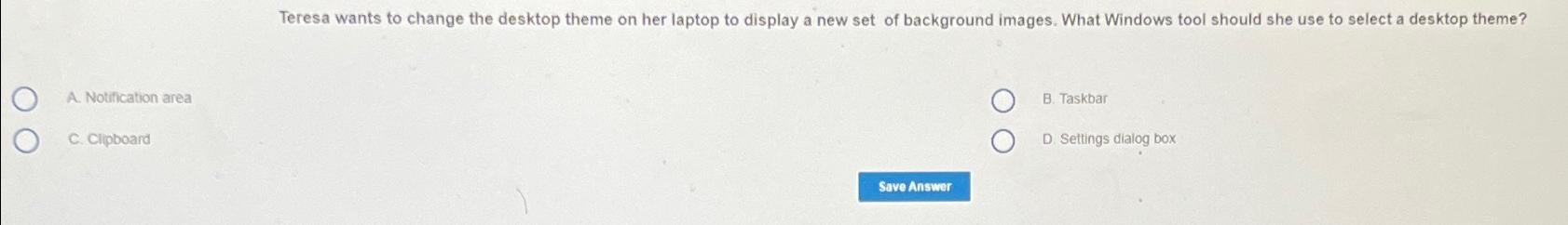 Solved Teresa wants to change the desktop theme on her | Chegg.com