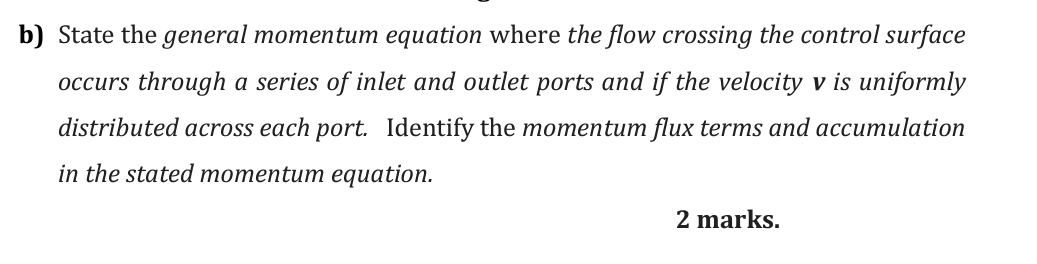 Solved b) State the general momentum equation where the flow | Chegg.com