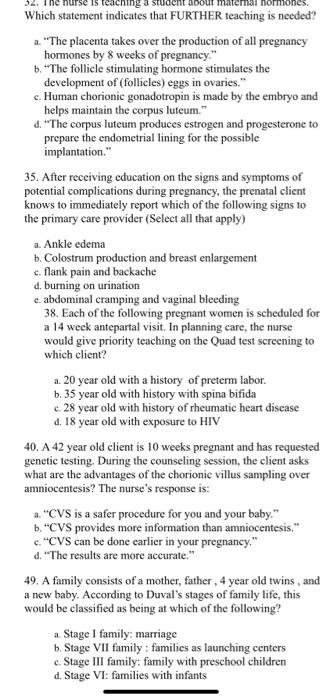 15 teaching Which statement indicates that FURTHER teaching is needed? a The placenta takes over the production of all pregn