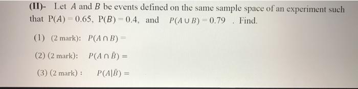 Solved (II)- Let A and B be events defined on the same | Chegg.com