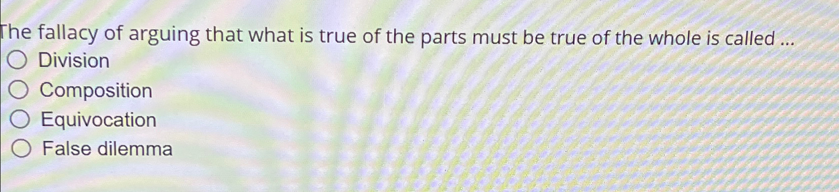 Solved The fallacy of arguing that what is true of the parts | Chegg.com