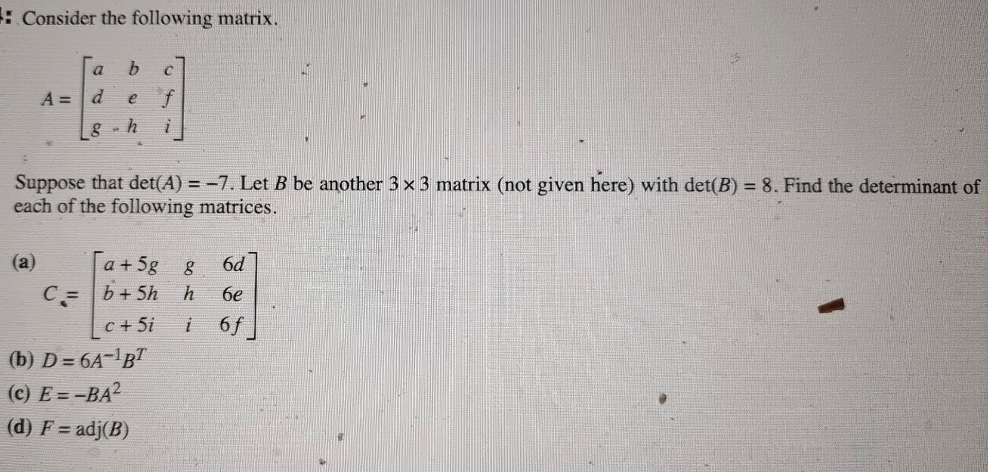 Solved Consider the following matrix. A=⎣⎡adgbe−hcfi⎦⎤ | Chegg.com