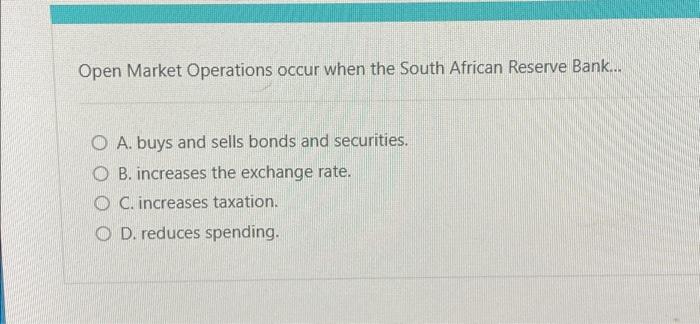 Solved Open Market Operations occur when the South African | Chegg.com