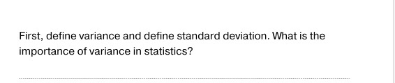 Solved First, define variance and define standard deviation. | Chegg.com