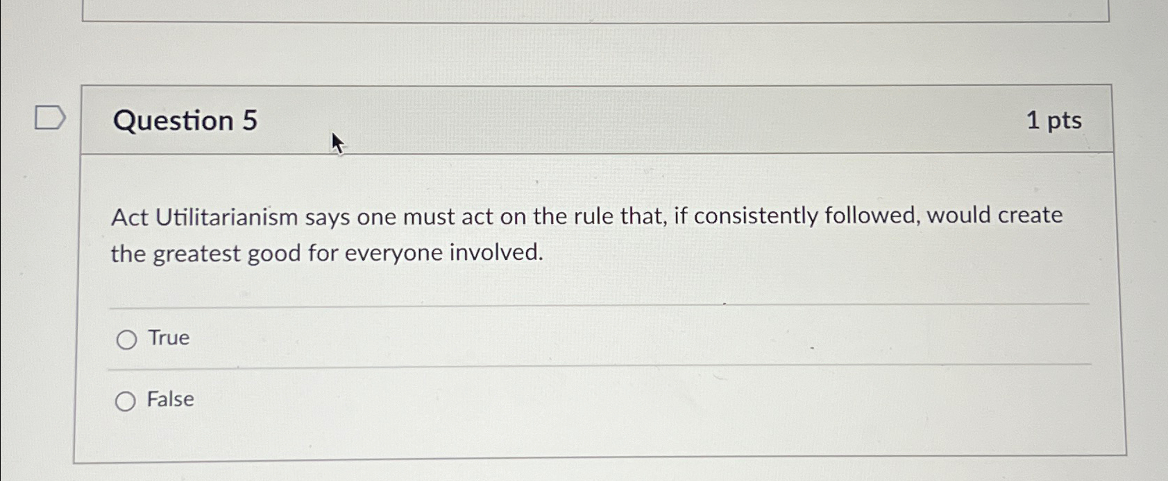 Solved Question 51ptsAct Utilitarianism says one must act on | Chegg.com