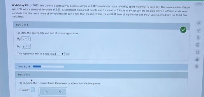 Watching TV: In 2012, the General Socisl Survey asked a sample of 1312 people haw much time they spent watching TV each doy. 