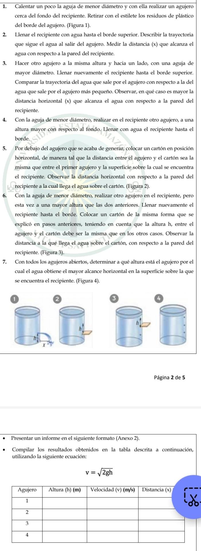 1. Calentar un poco la aguja de menor diámetro y con ella realizar un agujero cerca del fondo del recipiente. Retirar con el