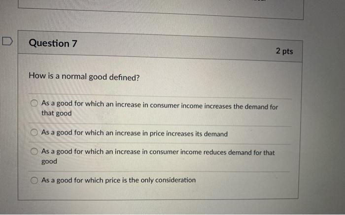 Solved Question 7 2 pts How is a normal good defined? As a | Chegg.com
