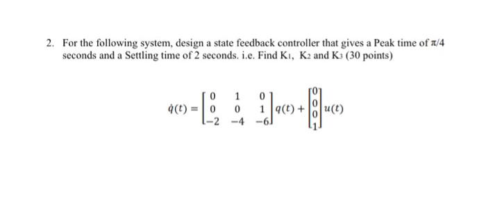 Solved 2. For the following system, design a state feedback | Chegg.com