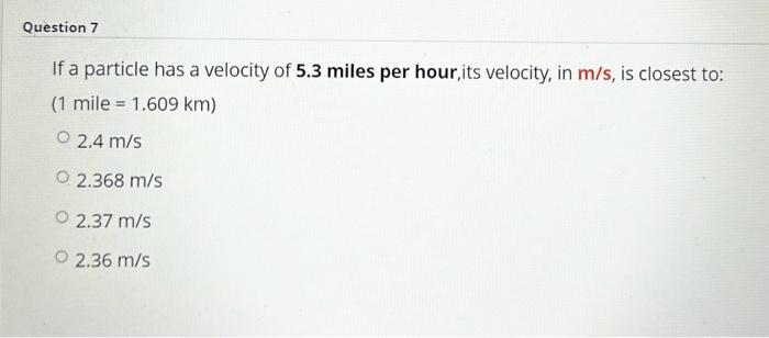 Solved If a particle has a velocity of 5.3 miles per hour Chegg