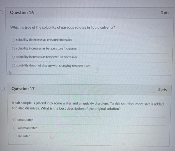 Solved Question 16 3 pts Which is true of the solubility of | Chegg.com