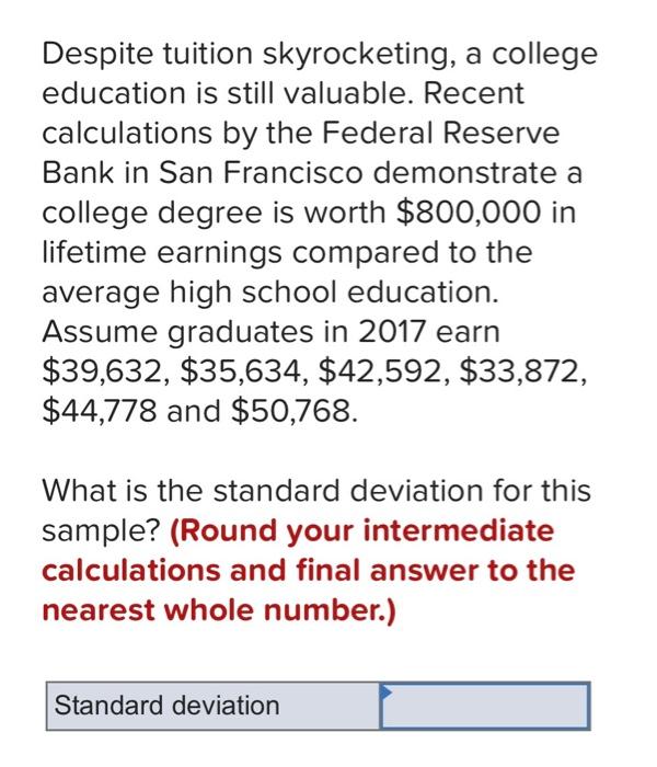 Solved Despite Tuition Skyrocketing, A College Education Is | Chegg.com