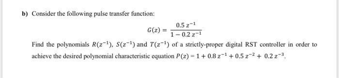 Solved b) Consider the following pulse transfer function: | Chegg.com