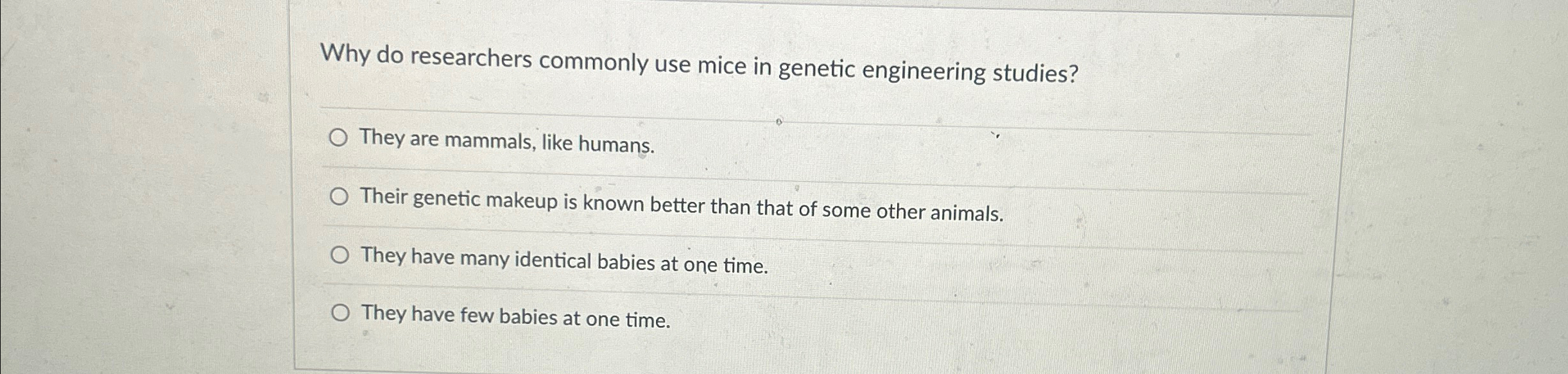 Solved Why do researchers commonly use mice in genetic | Chegg.com