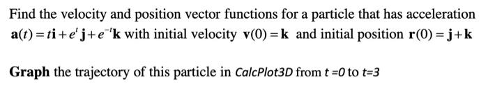 Solved Find the velocity and position vector functions for a | Chegg.com