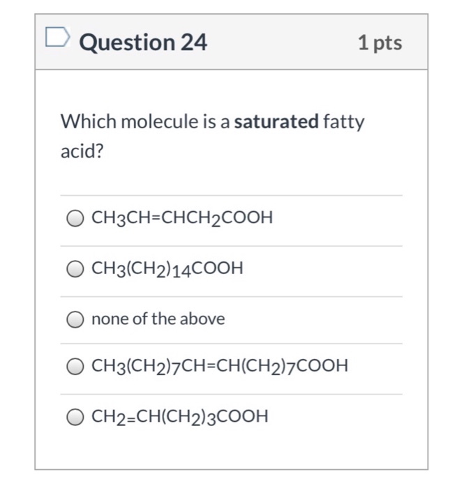 Solved Question 24 1 pts Which molecule is a saturated fatty