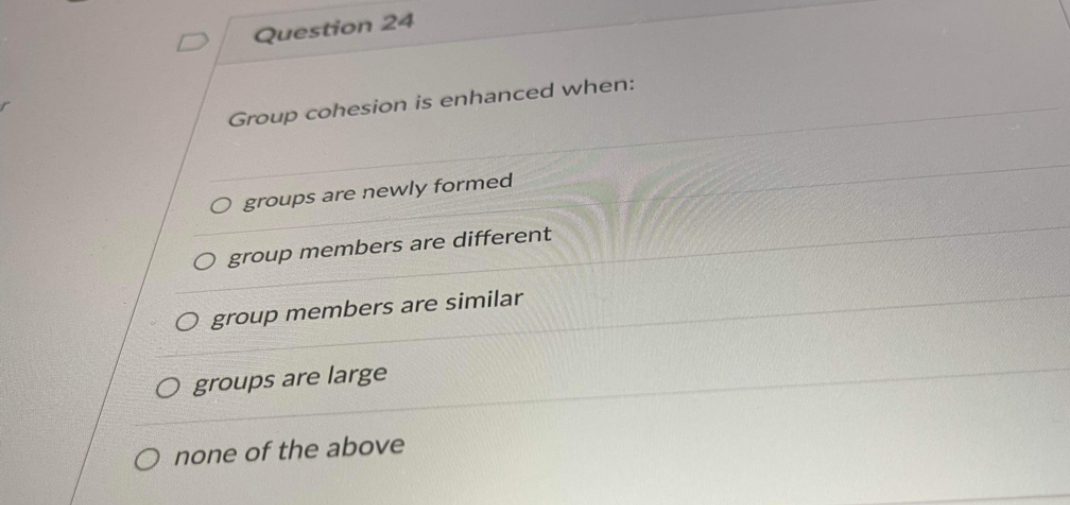 Solved Question 24Group cohesion is enhanced when:groups are | Chegg.com