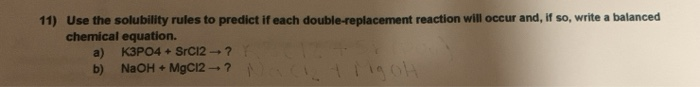 Solved 11) Use the solubility rules to predict if each | Chegg.com