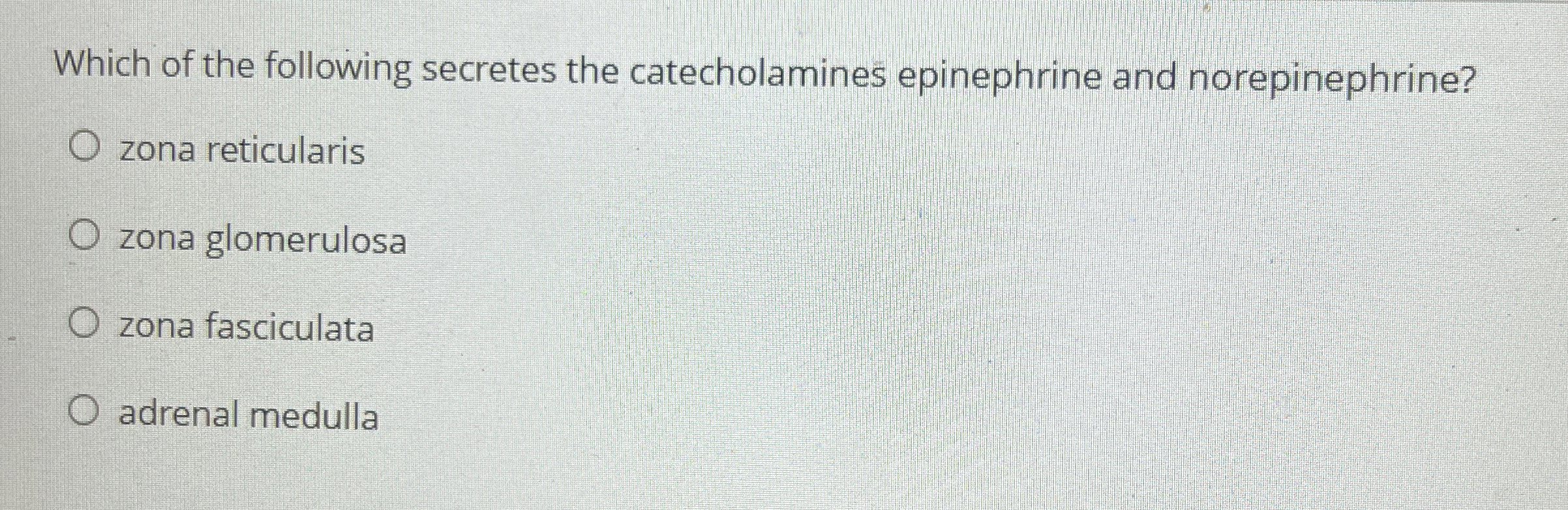 Solved Which of the following secretes the catecholamines