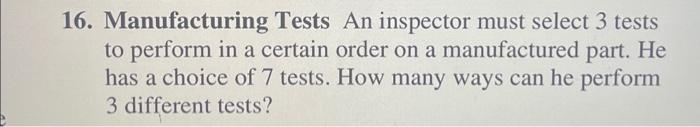 Solved 16. Manufacturing Tests An inspector must select 3 | Chegg.com
