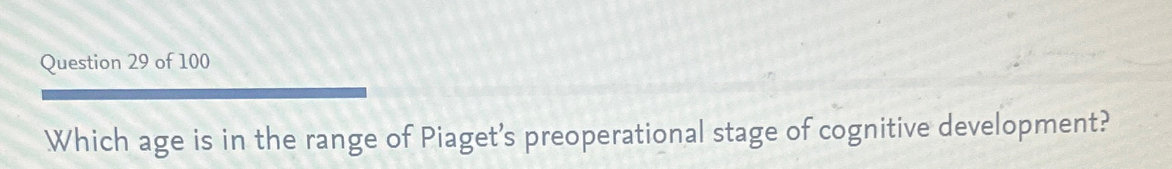 Solved Which age is in the range of Piaget s preoperational