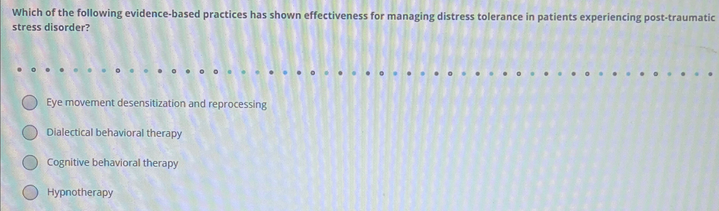 Solved Which of the following evidence-based practices has | Chegg.com