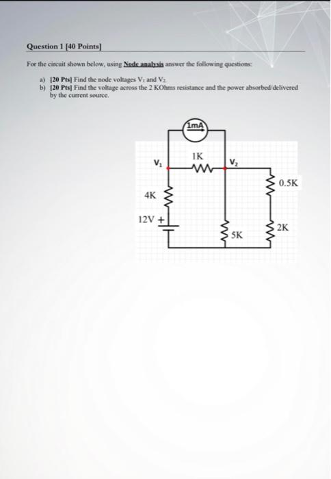 Solved Question 1 [40 Points) For the circuit shown below, | Chegg.com