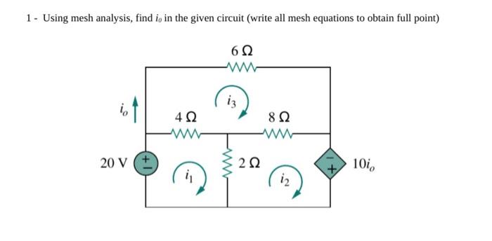Solved 1 - Using mesh analysis, find i0 in the given circuit | Chegg.com