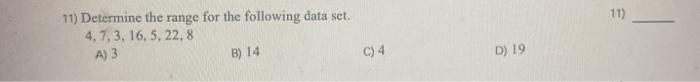 Solved 11) 11) Determine the range for the following data | Chegg.com