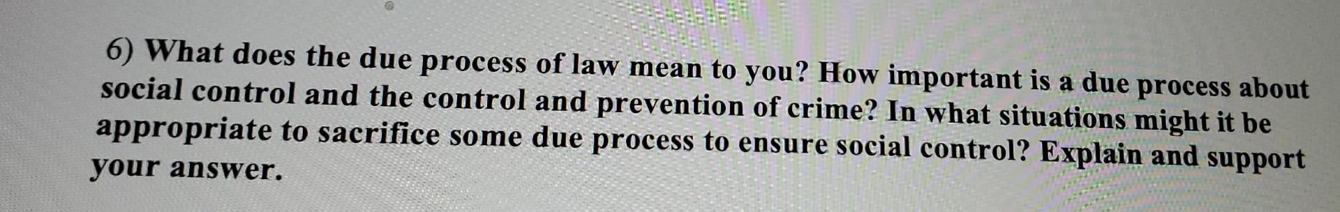 Solved what does the due process of law mean to you how | Chegg.com