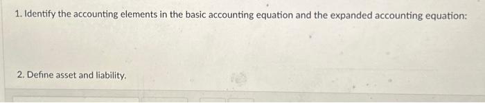 Solved 1. Identify the accounting elements in the basic | Chegg.com