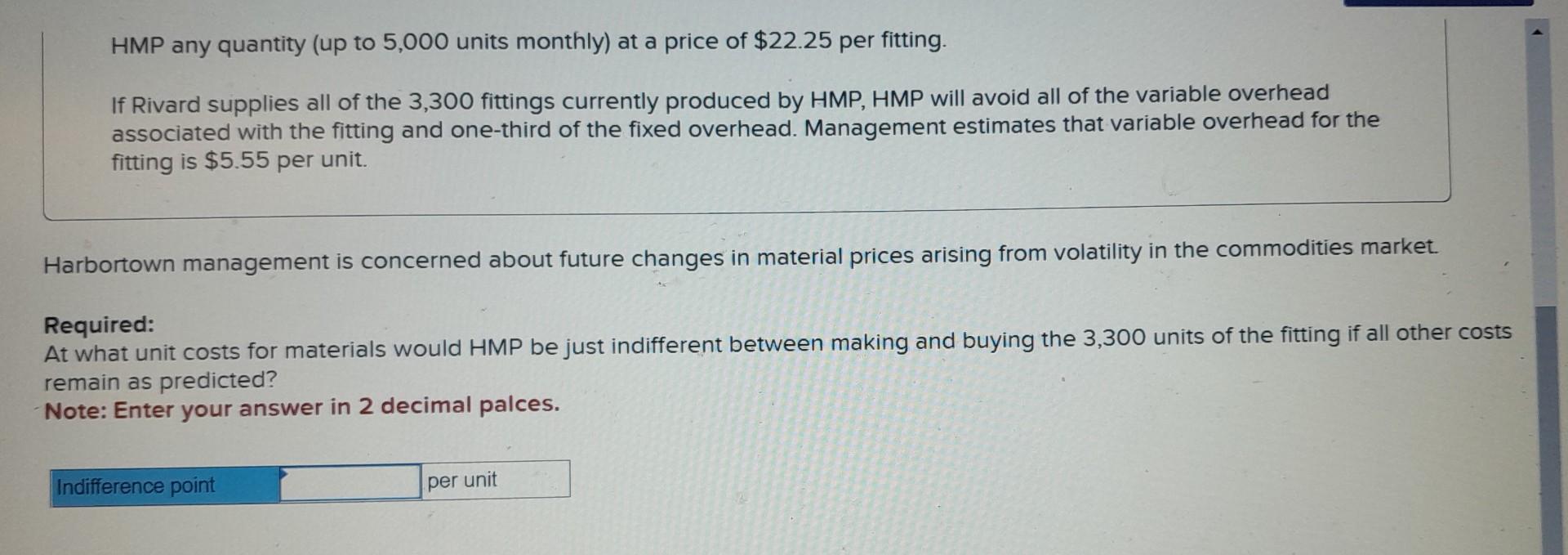 HMP any quantity (up to 5,000 units monthly) at a price of \( \$ 22.25 \) per fitting.
If Rivard supplies all of the 3,300 fi