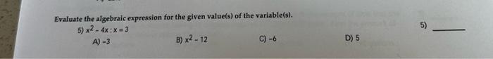 Solved Evaluate the algebraic expression for the given | Chegg.com