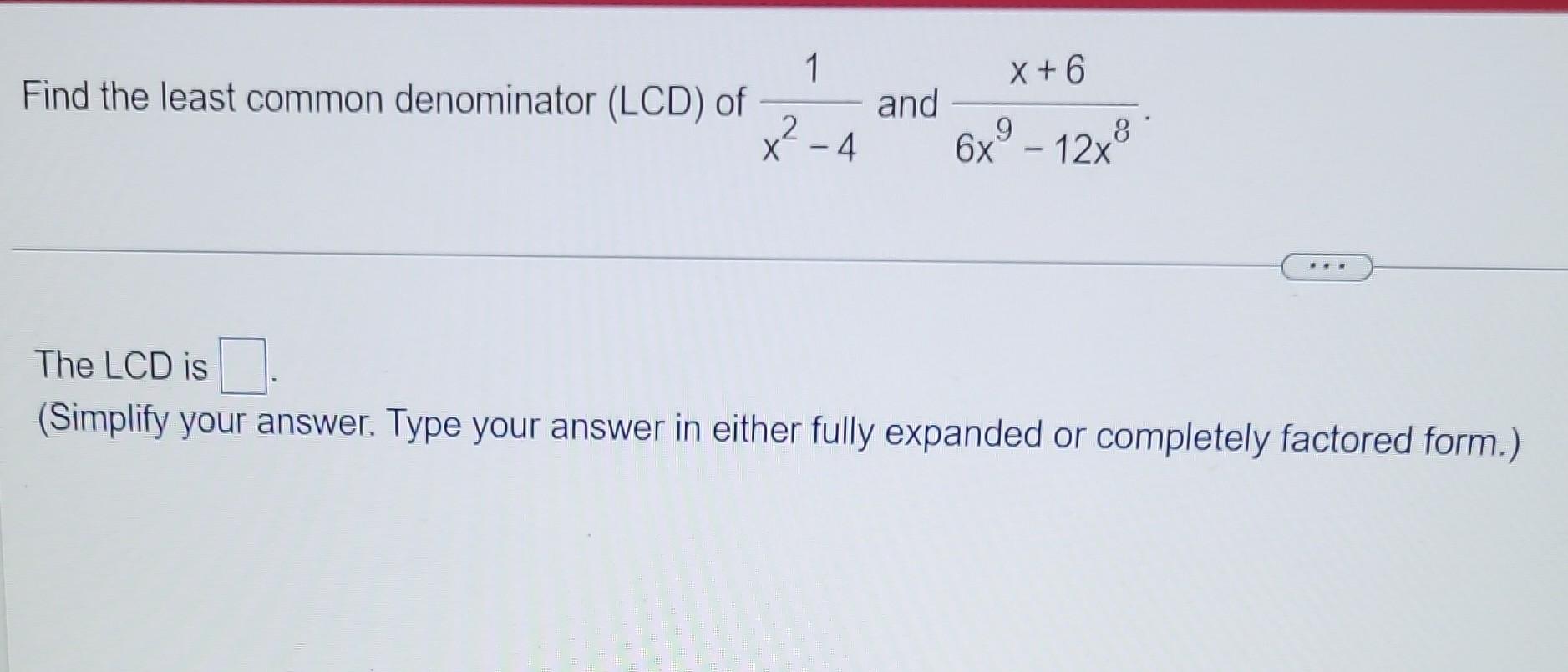 Solved Find the least common denominator (LCD) of x2−41 and | Chegg.com